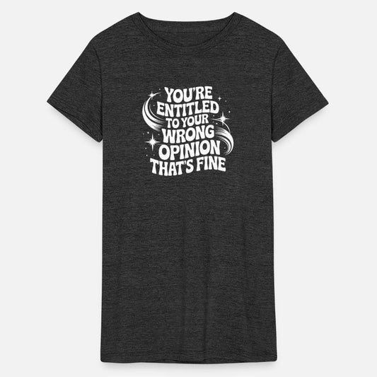 your intitled to your opinion that's  fine